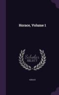 Horace, Volume 1 di Horace edito da Palala Press