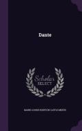 Dante di Marie Louise Egerton Castle Meeus edito da Palala Press