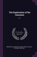 The Exploration of the Caucasus: V.1 di Douglas William Freshfield, Vittorio Sella edito da CHIZINE PUBN