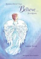 Angels Don't Lie Believe Journal di Jeanne Street edito da ELM HILL BOOKS