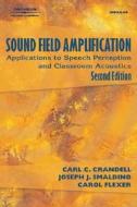 Sound Field Amplification di Carl C. Crandell, Joseph J. Smaldino, Carol Flexer edito da Cengage Learning, Inc