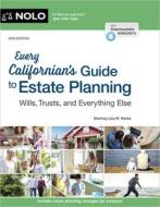 Every Californian's Guide to Estate Planning: Wills, Trust & Everything Else di Liza W. Hanks edito da NOLO PR