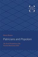 Patricians and Popolani: The Social Foundations of the Venetian Renaissance State di Dennis Romano edito da JOHNS HOPKINS UNIV PR