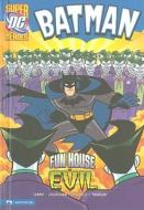 Batman: Fun House of Evil di Donald Lemke edito da STONE ARCH BOOKS