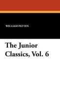 The Junior Classics, Vol. 6 edito da Wildside Press