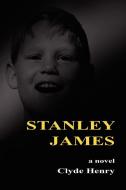 Stanley James di Clyde Henry edito da Xlibris