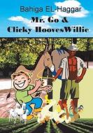 Mr. Go and Clicky Hooves Willie: The Story of Magic Beans di Bahiga El-Haggar edito da Createspace