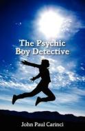 The Psychic Boy Detective di John Paul Carinci edito da Booksurge Publishing