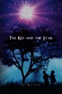 The Kid And The Star di E Astur edito da Xlibris