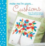 Make Me I'm Yours... Cushions di Various edito da David & Charles
