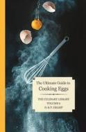 The Ultimate Guide to Cooking Eggs di D. &. P. Gramp edito da Createspace Independent Publishing Platform