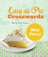 Easy as Pie Crosswords: Easy-Peasy!: 72 Relaxing Puzzles di Stanley Newman edito da PUZZLEWRIGHT