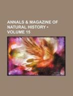Annals & Magazine Of Natural History (volume 15) di Books Group edito da General Books Llc