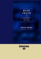 Blue Truth (Large Print 16pt) di David Deida edito da READHOWYOUWANT