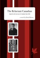 The Reluctant Canadian di Brad Barnes edito da FriesenPress