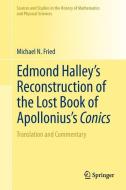 Edmond Halley's Reconstruction of the Lost Book of Apollonius's Conics di Michael N. Fried edito da Springer-Verlag GmbH