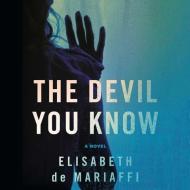 The Devil You Know di Elisabeth de Mariaffi edito da Blackstone Audiobooks