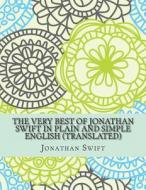 The Very Best of Jonathan Swift in Plain and Simple English (Translated) di Jonathan Swift, Bookcaps edito da Createspace
