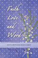 Faith Love and Word di Apostle Prophetess Helen Clement edito da Westbow Press