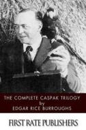 The Complete Caspak Trilogy di Edgar Rice Burroughs edito da Createspace