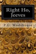 Right Ho, Jeeves di P. G. Wodehouse edito da Createspace