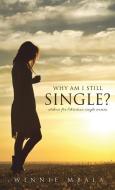 Why Am I Still Single? di Winnie Mbala edito da XULON PR