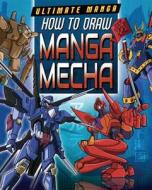 How to Draw Manga Mecha di Marc Powell, David Neal edito da PowerKids Press