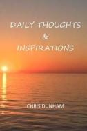 Daily Thoughts & Inspirations di Chris Dunham edito da Createspace