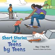 Short Stories for Teens by Teens di Mary T. Peter . edito da Xlibris