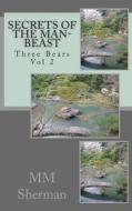 Three Bears Vol 2: Secrets of the Man-Beast di MM Sherman edito da Createspace