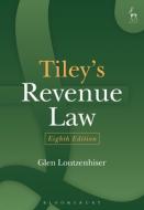 Tiley's Revenue Law di Glen Loutzenhiser edito da Bloomsbury Publishing Plc