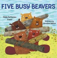 Five Busy Beavers di Stella Partheniou Grasso edito da SKY PONY PR