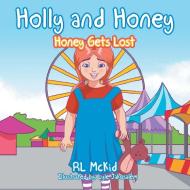 Holly and Honey di R. L. McKid edito da Xlibris