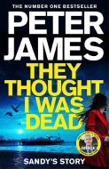 They Thought I Was Dead: Sandy's Story di Peter James edito da Pan Macmillan