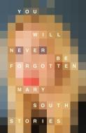 You Will Never Be Forgotten di Mary South edito da Pan Macmillan