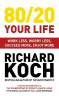 80/20 Your Life: Work Less, Worry Less, Succeed More, Enjoy More - Use the 80/20 Principle to Invest and Save Money, Imp di Richard Koch edito da NICHOLAS BREALEY PUB