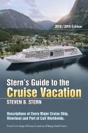 Stern's Guide To The Cruise Vacation: 2018/2019 Edition: Descriptions Of Every Major Cruise Ship, Riverboat And Port Of Call Worldwide. di Steven B. Stern edito da Xlibris