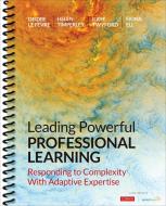 Leading Powerful Professional Learning: Responding to Complexity with Adaptive Expertise di Deidre M. Le Fevre, Helen S. Timperley, Fiona R. Ell edito da CORWIN PR INC