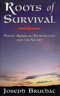 Roots of Survival: Native American Storytelling and the Sacred di Joseph Bruchac III edito da FULCRUM PUB