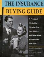 The Insurance Buying Guide: How Much and What Kind You Need di The Silver Lake, Merritt edito da Silver Lake Publishing