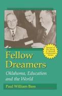 Fellow Dreamers: Oklahoma, Education and the World di Paul William Bass edito da New Forums Press