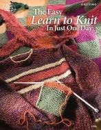 The Easy Learn to Knit in Just One Day edito da AMER SCHOOL OF NEEDLEWORK