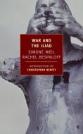 War and the Iliad di Simone Weil, Rachel Bespaloff edito da NEW YORK REVIEW OF BOOKS