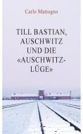 Till Bastian, Auschwitz Und Die "auschwitz-L ge" di Carlo Mattogno edito da Castle Hill Services