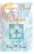 Prayer Book for Widows di Kay M. Cozad edito da Our Sunday Visitor (IN)