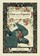 Time and the Tapestry: A William Morris Adventure di John Plotz edito da BUNKER HILL PUB