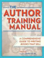 The Author Training Manual: A Comprehensive Guide to Writing Books That Sell di Nina Amir edito da WRITERS DIGEST