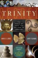 The Trinity Secret: The Power of Three and the Code of Creation di Marie D. Jones, Larry Flaxman edito da NEW PAGE BOOKS
