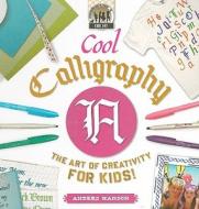 Cool Calligraphy: The Art of Creativity for Kids! di Anders Hanson edito da CHECKERBOARD