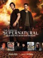 The Essential Supernatural: On the Road with Sam and Dean Winchester [With Memerobilia] di Nicholas Knight edito da Insight Editions